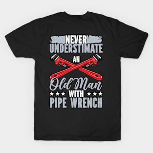 Never Underestimate An Old Man With Pipe Wrench T-Shirt